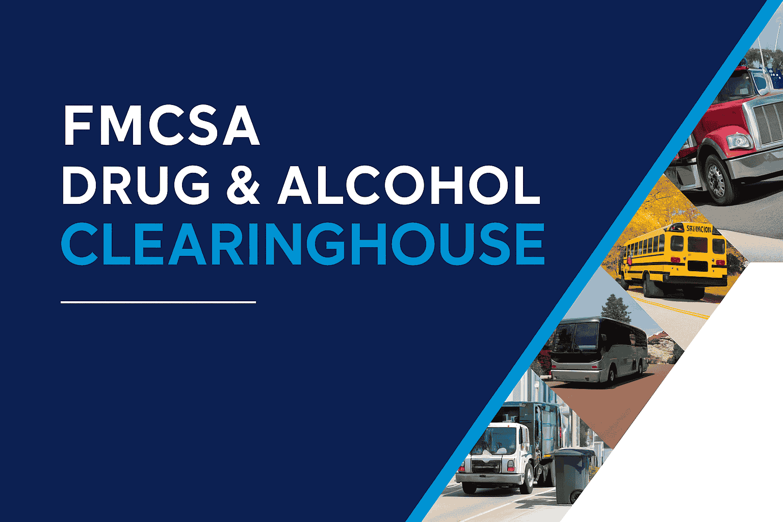 A landscape banner for the FMCSA Drug & Alcohol Clearinghouse with bold text on a navy background and a right-side collage of commercial vehicles, including a semi-truck, school bus, coach bus, and sanitation truck, separated by a diagonal blue divider.